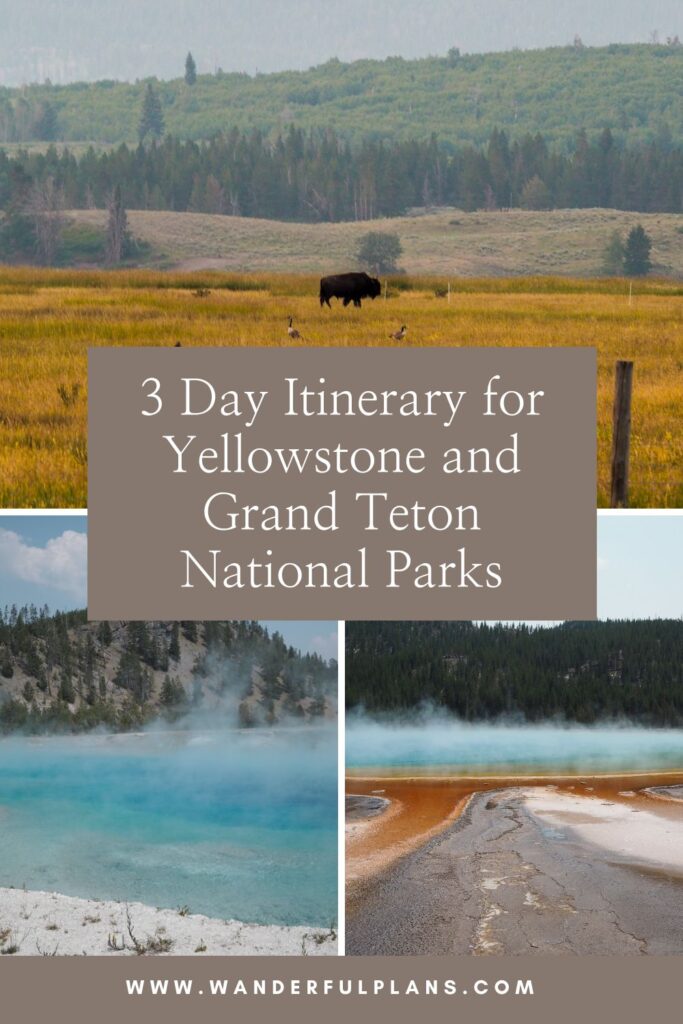 Images of yellowstone and grand teton with text that reads: "3 Day itinerary for yellowstone and grand teton national parks"