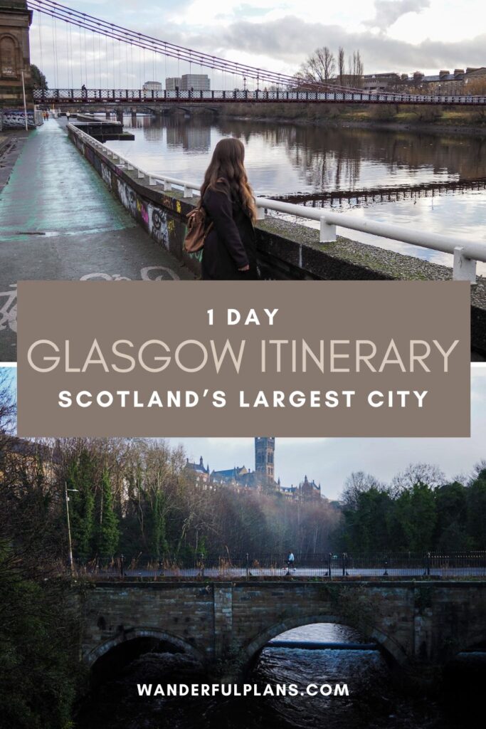 A collage shows a woman standing on a bridge overlooking a river in Glasgow, a stone bridge below, and text reading “1 Day Glasgow Itinerary, Scotland’s Largest City, wanderfulplans.com.”.