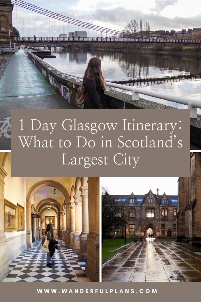A collage showing a woman walking by a river and bridge, inside a grand hallway, and outside a historic building, with text: 1 Day Glasgow Itinerary: What to Do in Scotland’s Largest City.